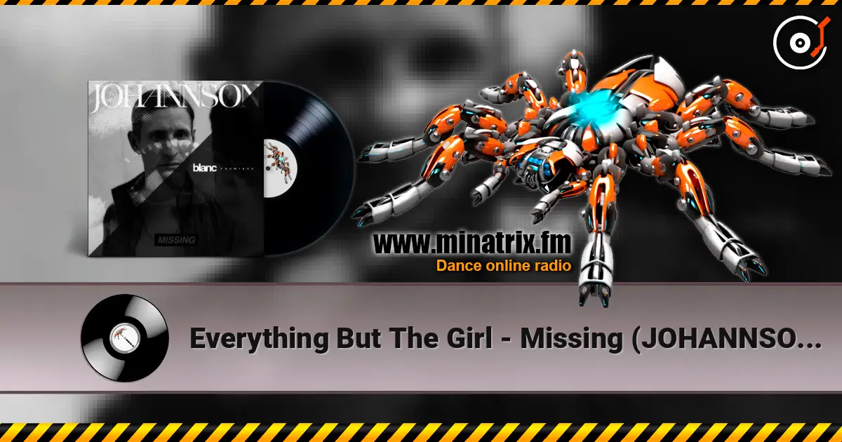 Everything But The Girl - Missing (JOHANNSON Remix) слушать онлайн в высоком качестве | Minatrix.FM