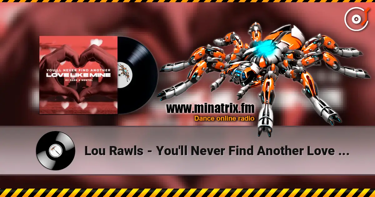 Lou Rawls - You'll Never Find Another Love Like Mine (Dj Dark & Mentol Remix) 在线收听高音质 | Minatrix.FM