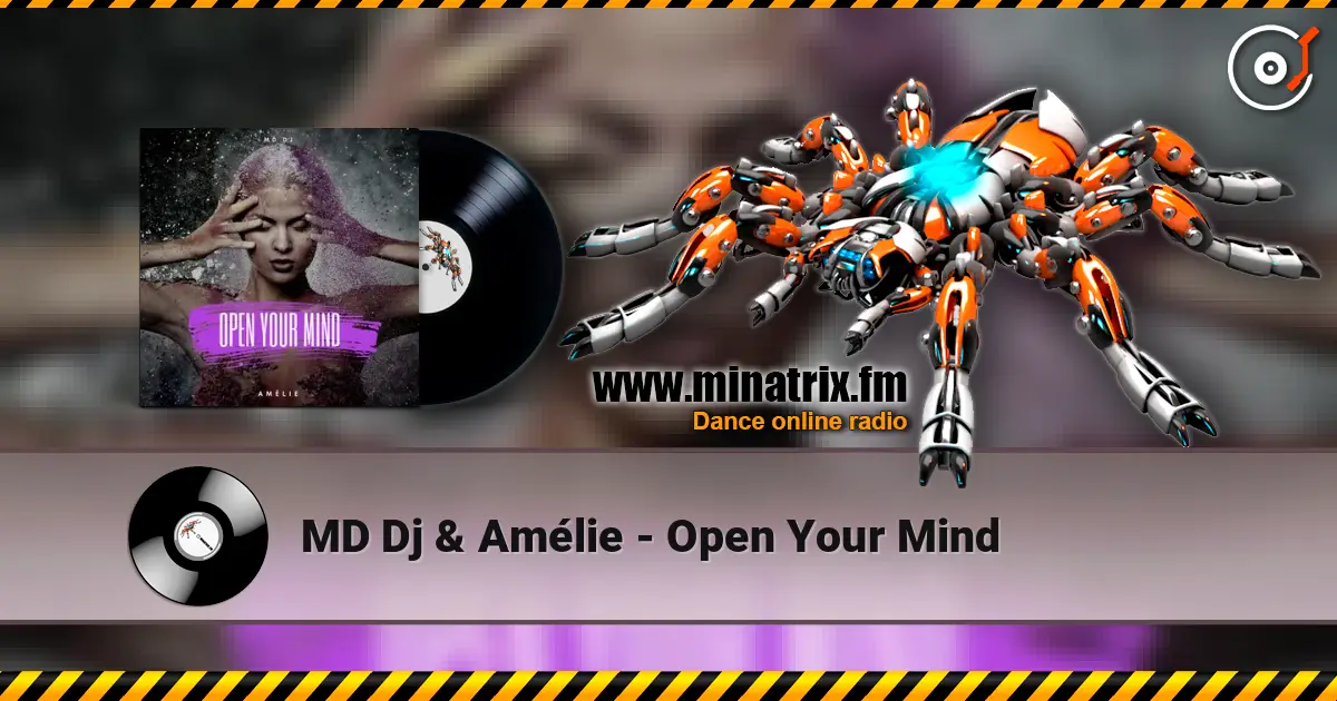 MD Dj & Amélie - Open Your Mind escuchar en línea en alta calidad | Minatrix.FM
