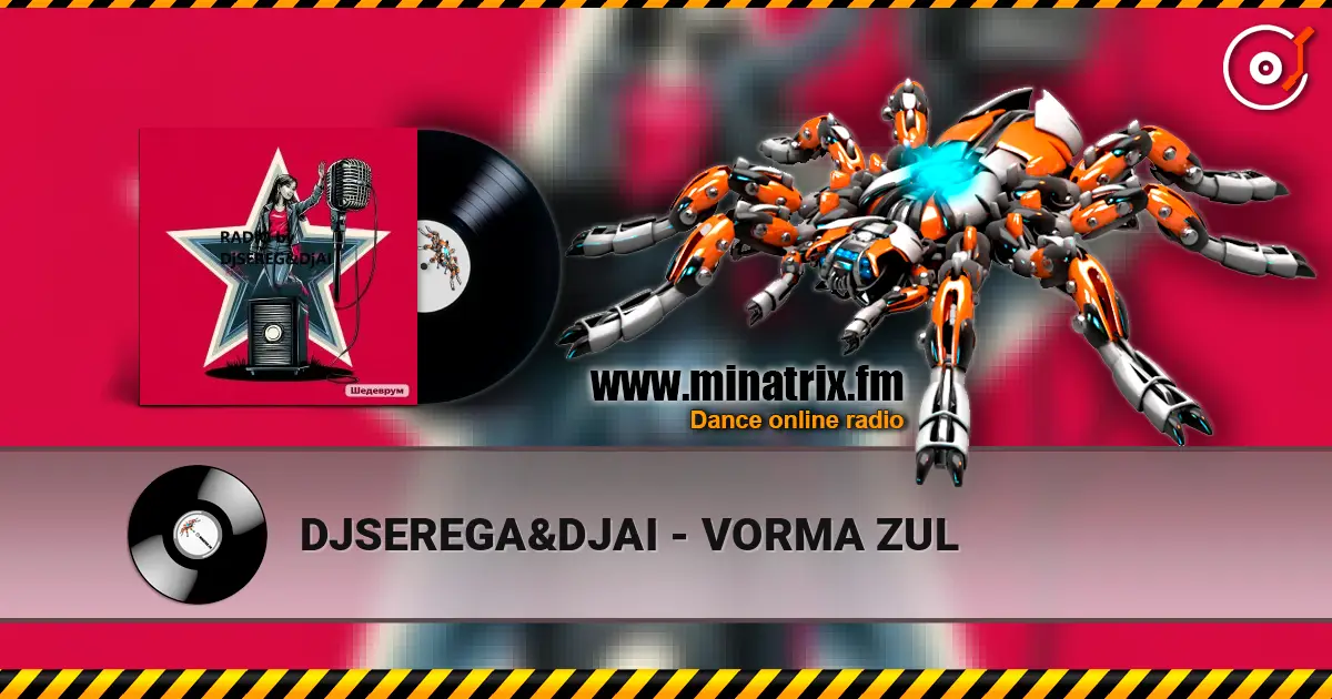 DJSEREGA&DJAI - VORMA ZUL слушать онлайн в высоком качестве | Minatrix.FM