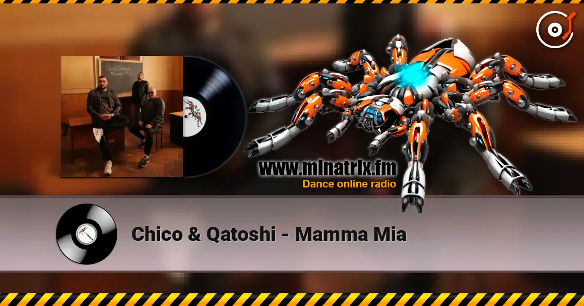 Chico & Qatoshi - Mamma Mia слушать онлайн в высоком качестве | Minatrix.FM