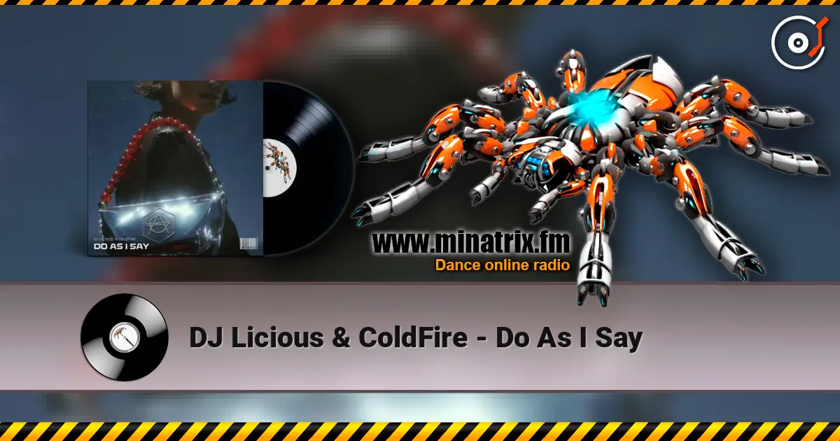 DJ Licious & ColdFire - Do As I Say слушать онлайн в высоком качестве | Minatrix.FM