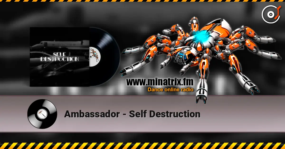 Ambassador - Self Destruction écouter en ligne en haute qualité | Minatrix.FM