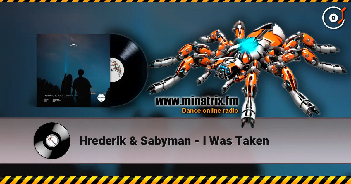 Hrederik & Sabyman - I Was Taken слушать онлайн в высоком качестве | Minatrix.FM