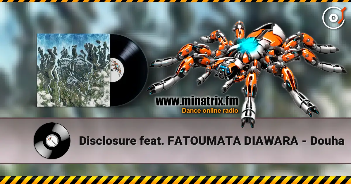 Disclosure feat. FATOUMATA DIAWARA - Douha слушать онлайн в высоком качестве | Minatrix.FM