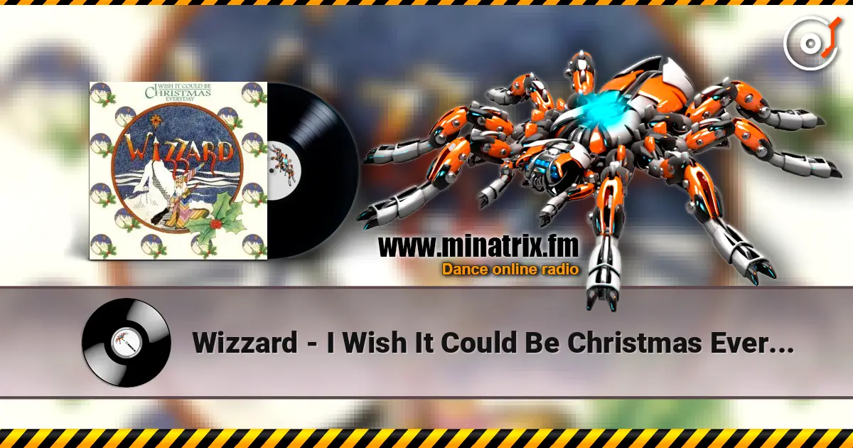 Wizzard - I Wish It Could Be Christmas Everyday слушать онлайн в высоком качестве | Minatrix.FM