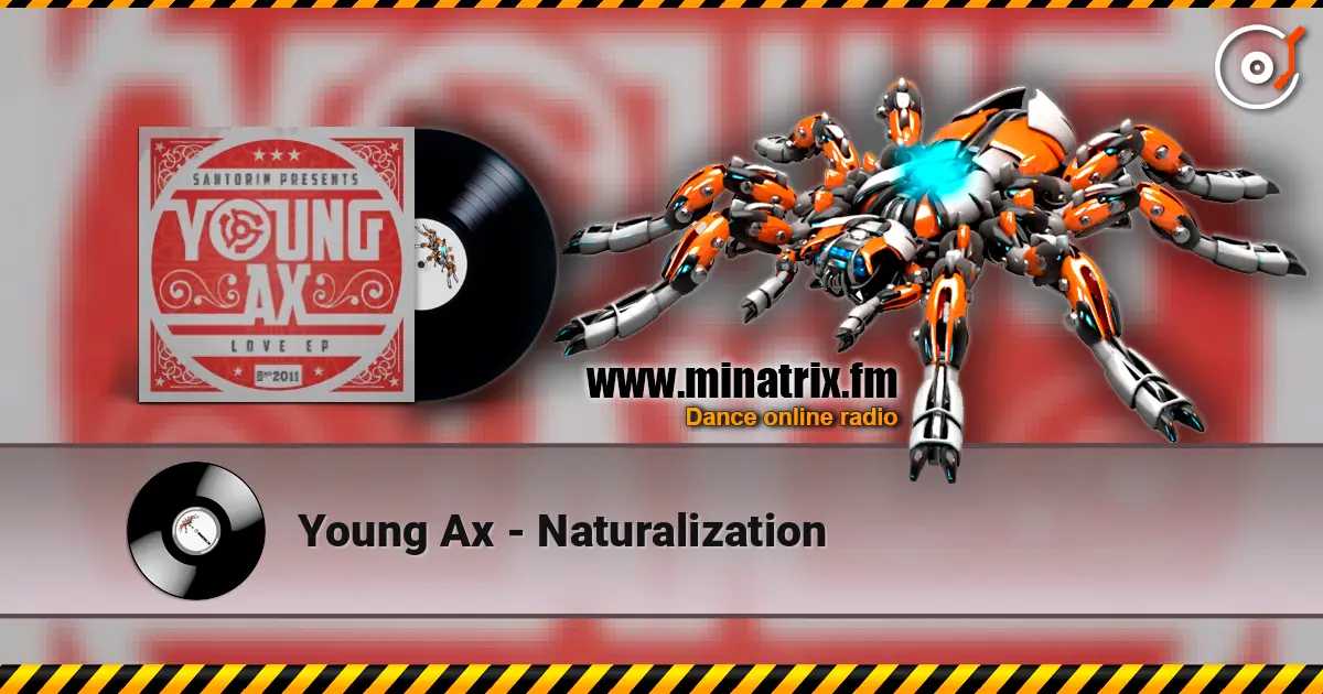 Young Ax - Naturalization слушать онлайн в высоком качестве | Minatrix.FM