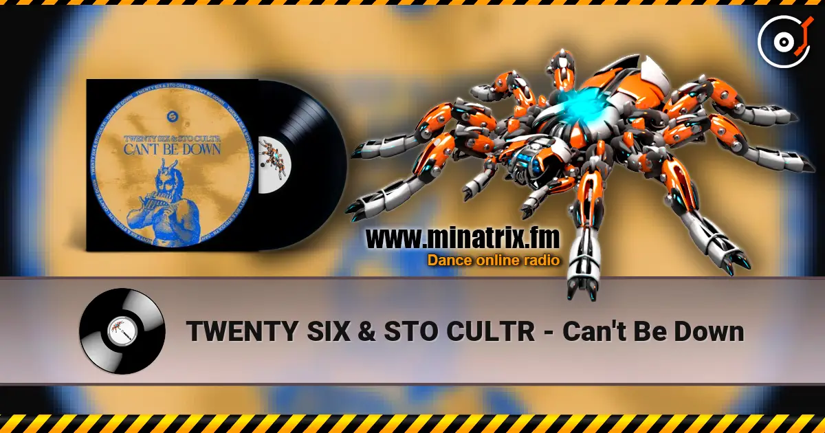 TWENTY SIX & STO CULTR - Can't Be Down слушать онлайн в высоком качестве | Minatrix.FM