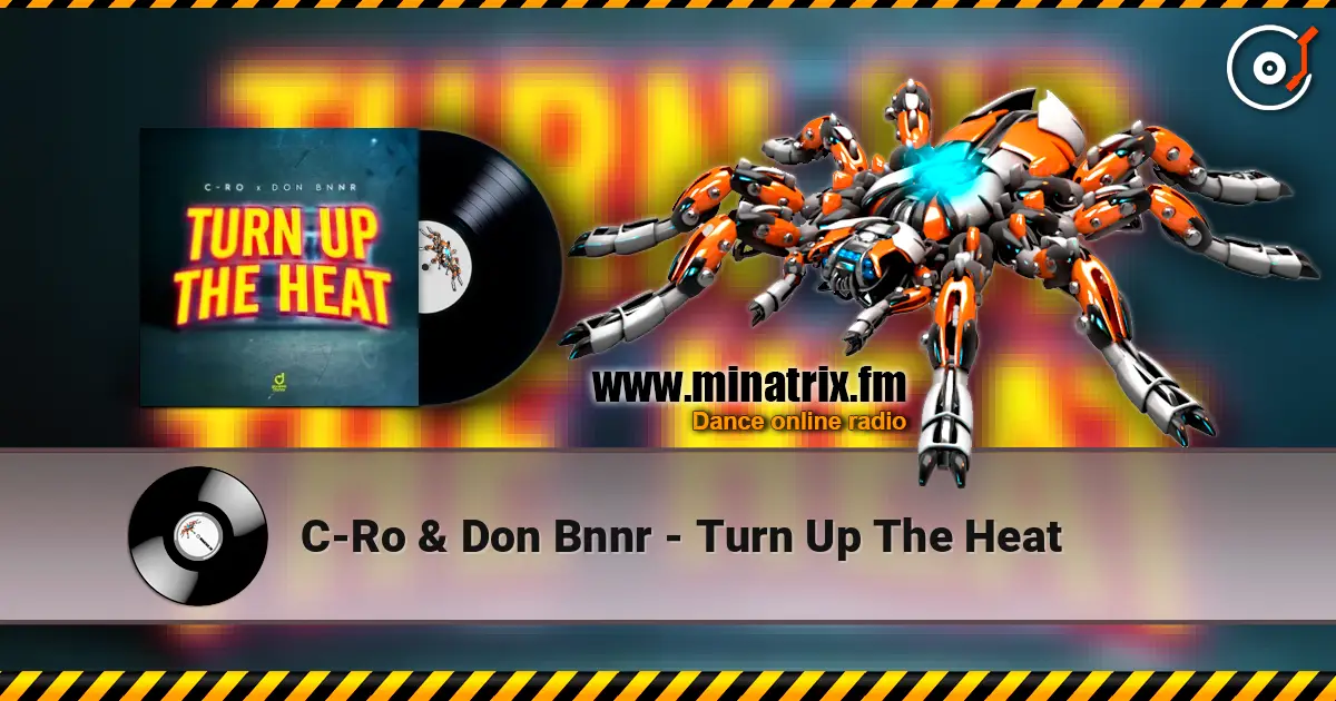 C-Ro & Don Bnnr - Turn Up The Heat слушать онлайн в высоком качестве | Minatrix.FM