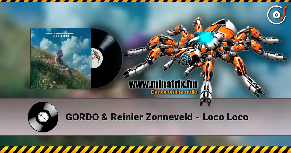 GORDO & Reinier Zonneveld - Loco Loco écouter en ligne en haute qualité | Minatrix.FM