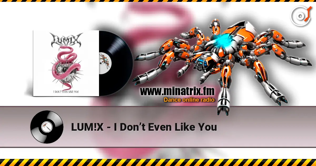 LUM!X - I Don’t Even Like You слушать онлайн в высоком качестве | Minatrix.FM