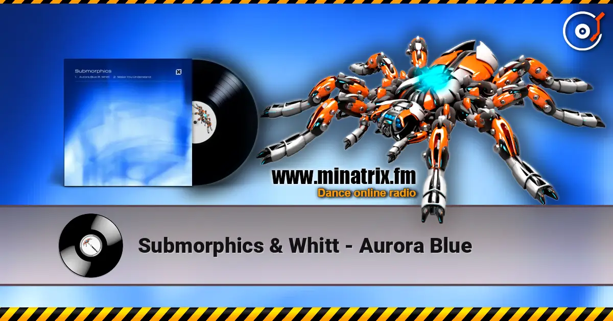 Submorphics & Whitt - Aurora Blue слушать онлайн в высоком качестве | Minatrix.FM