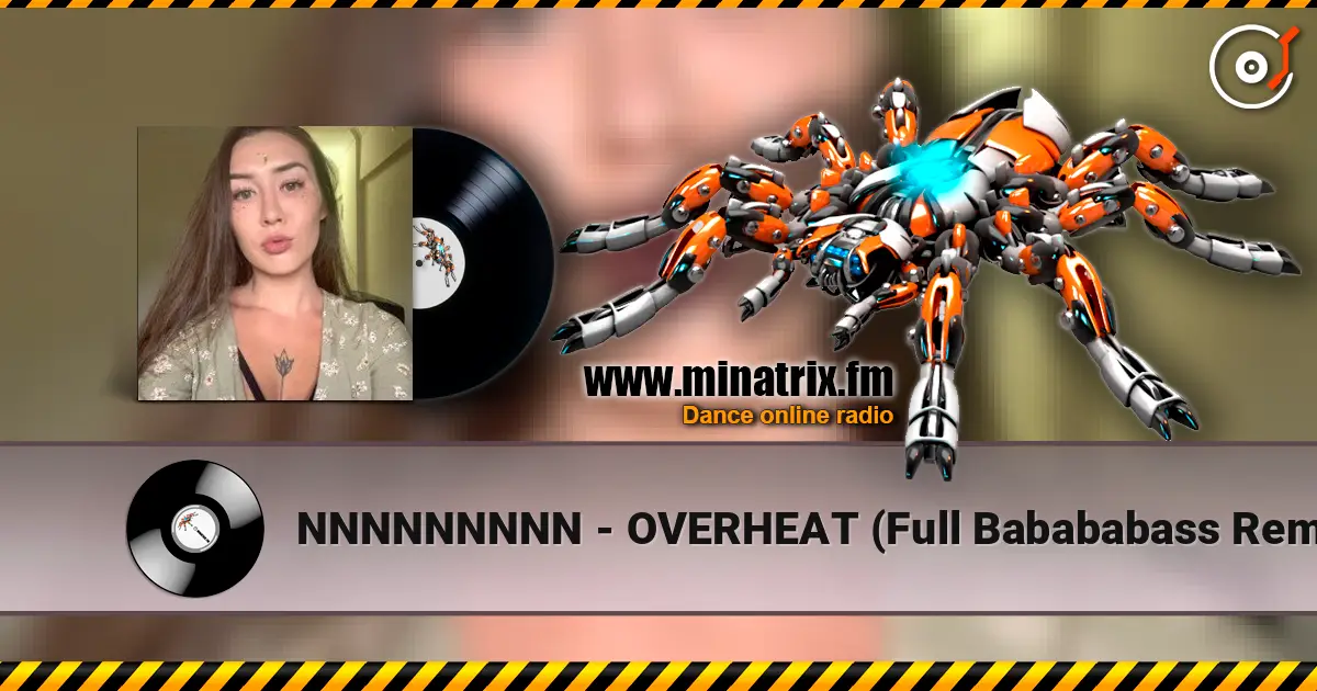 NNNNNNNNN - OVERHEAT (Full Babababass Remix) слушать онлайн в высоком качестве | Minatrix.FM