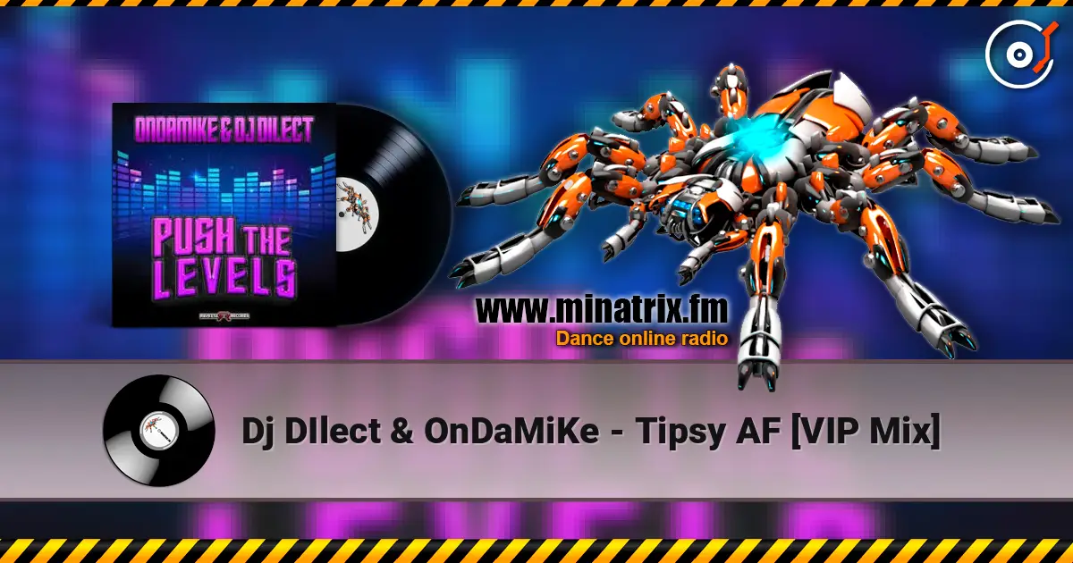 Dj DIlect & OnDaMiKe - Tipsy AF [VIP Mix] escuchar en línea en alta calidad | Minatrix.FM