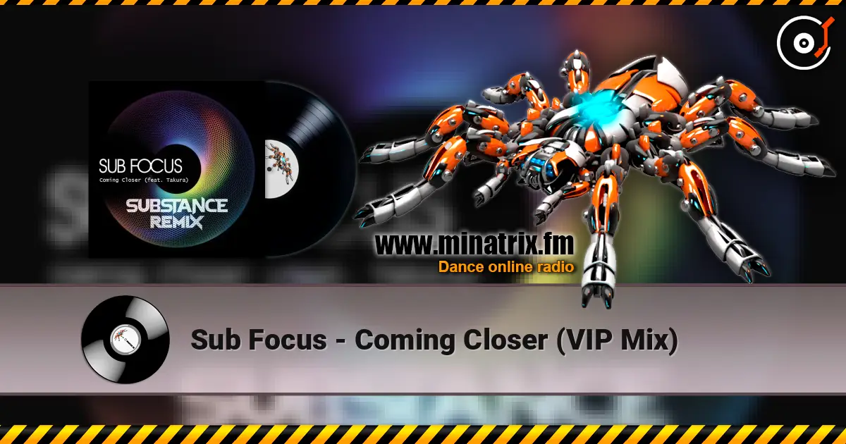 Sub Focus - Coming Closer (VIP Mix) слушать онлайн в высоком качестве | Minatrix.FM