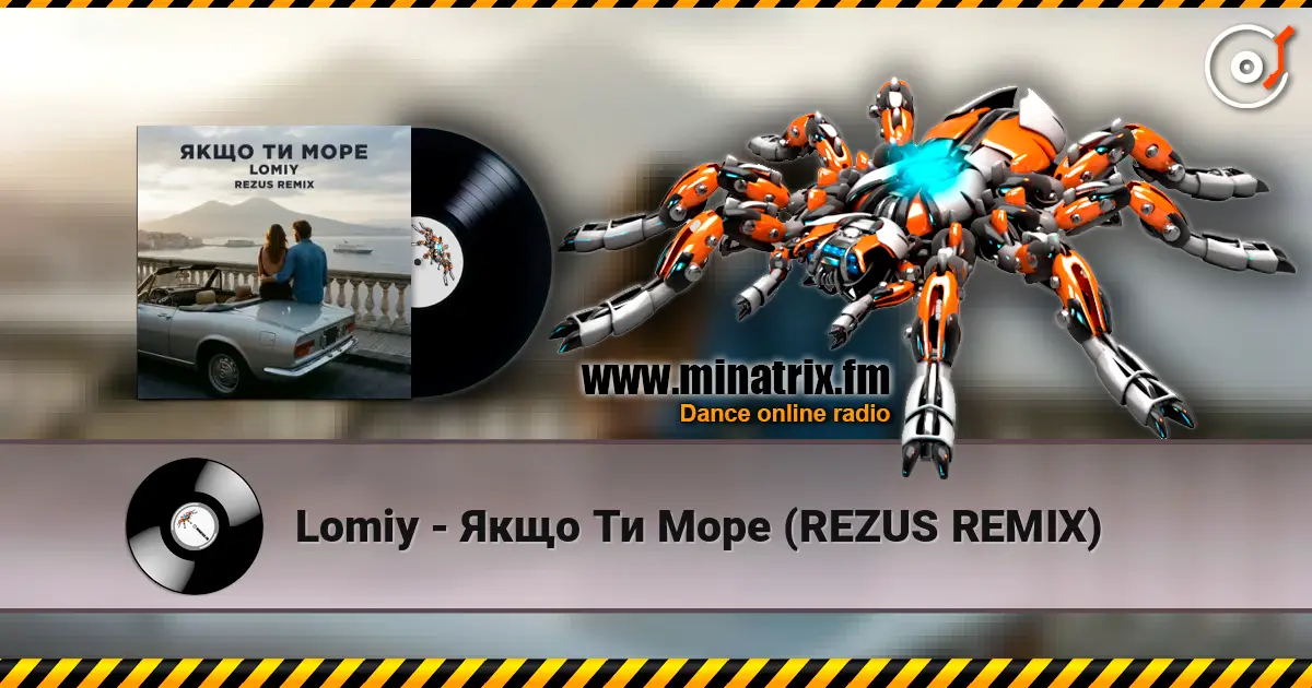 Lomiy - Якщо Ти Море (REZUS REMIX) écouter en ligne en haute qualité | Minatrix.FM