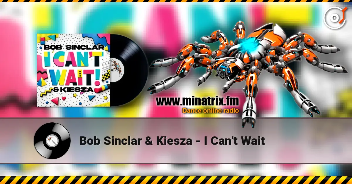 Bob Sinclar & Kiesza - I Can't Wait écouter en ligne en haute qualité | Minatrix.FM