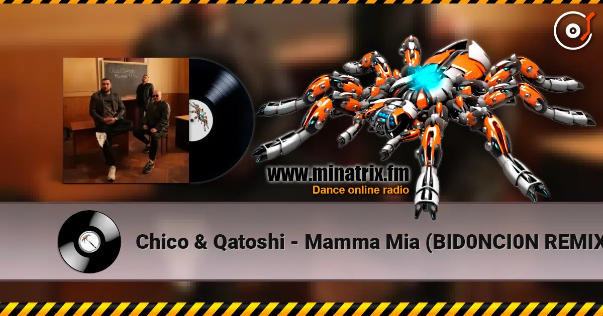 Chico & Qatoshi - Mamma Mia (BID0NCI0N REMIX) écouter en ligne en haute qualité | Minatrix.FM