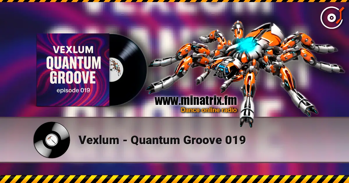 Vexlum - Quantum Groove 019 слушать онлайн в высоком качестве | Minatrix.FM