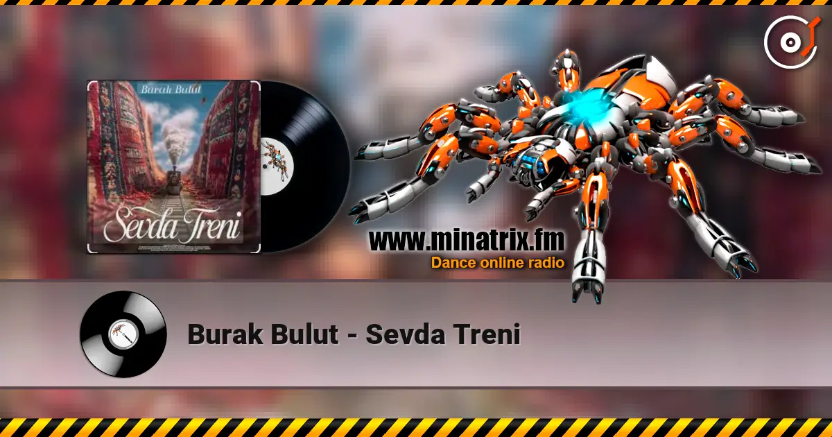 Burak Bulut - Sevda Treni слушать онлайн в высоком качестве | Minatrix.FM