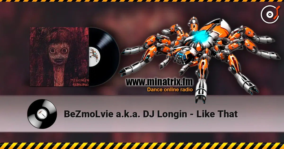 BeZmoLvie a.k.a. DJ Longin - Like That слушать онлайн в высоком качестве | Minatrix.FM