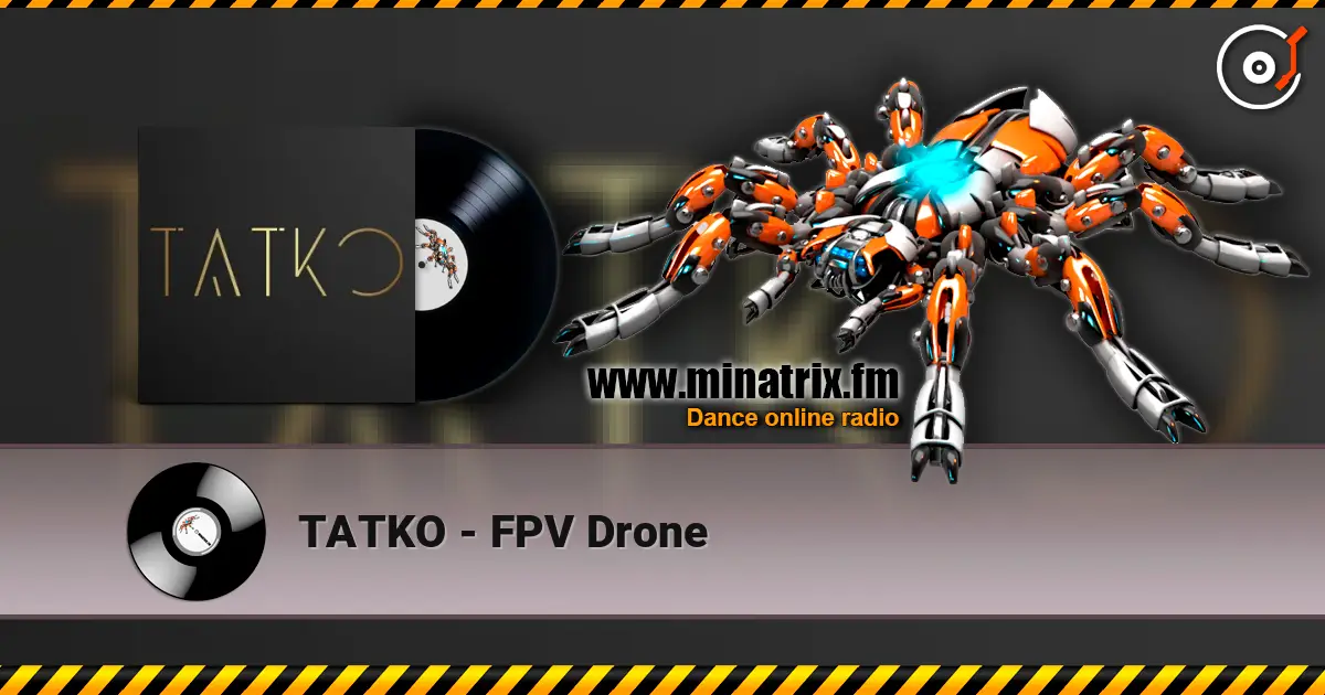 TATKO - FPV Drone слушать онлайн в высоком качестве | Minatrix.FM