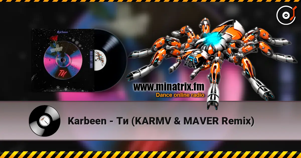 Karbeen - Ти (KARMV & MAVER Remix) слушать онлайн в высоком качестве | Minatrix.FM