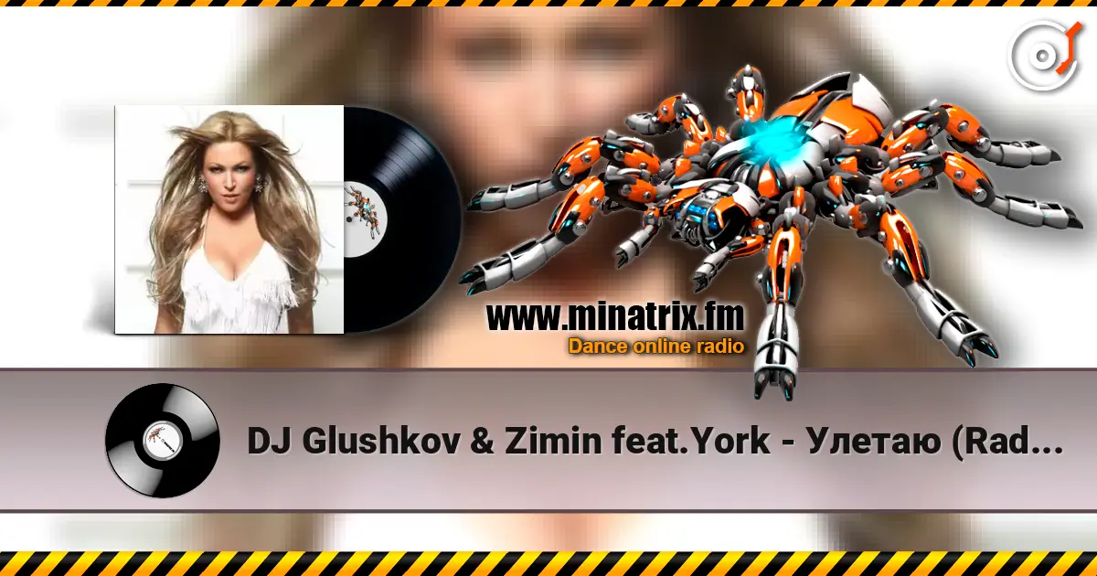 DJ Glushkov & Zimin feat.York - Улетаю (Radio Edit) 在线收听高音质 | Minatrix.FM