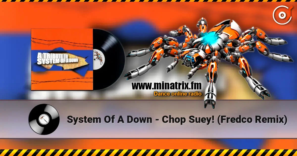 System Of A Down - Chop Suey! (Fredco Remix) слушать онлайн в высоком качестве | Minatrix.FM