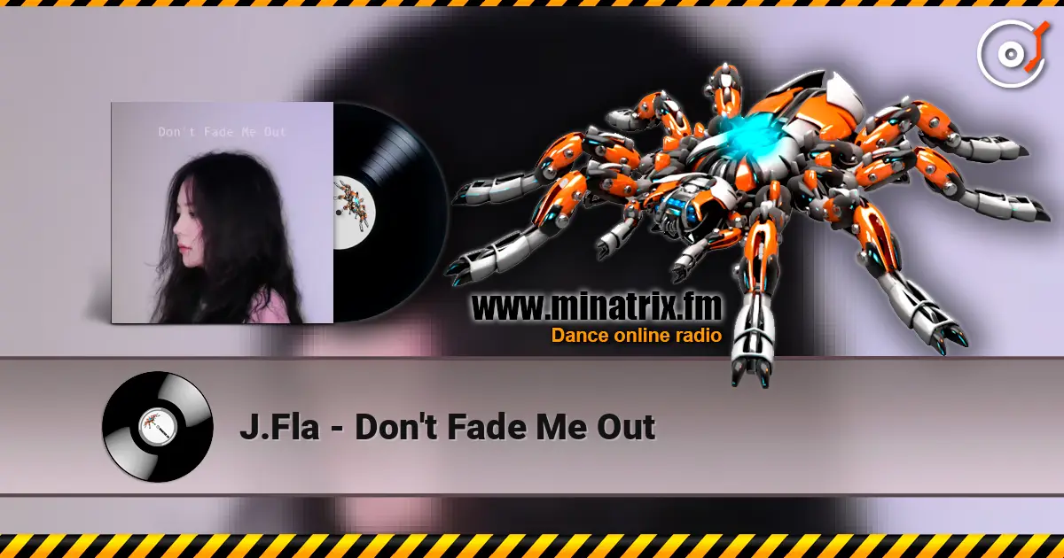 J.Fla - Don't Fade Me Out écouter en ligne en haute qualité | Minatrix.FM