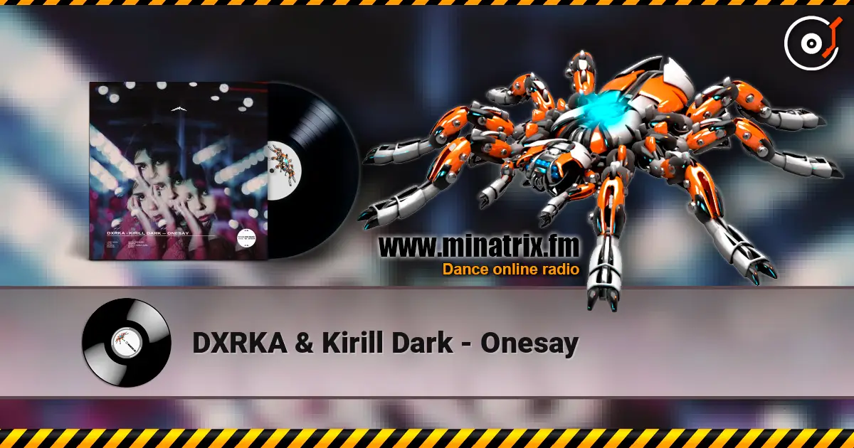DXRKA & Kirill Dark - Onesay écouter en ligne en haute qualité | Minatrix.FM