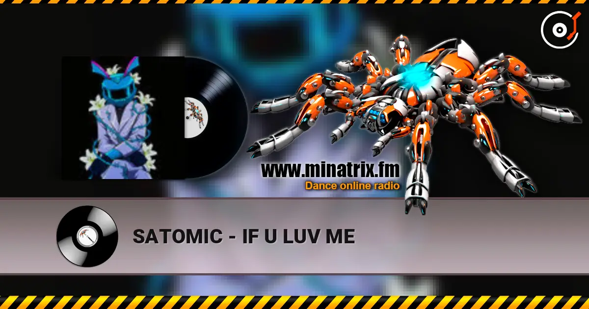 SATOMIC - IF U LUV ME слушать онлайн в высоком качестве | Minatrix.FM