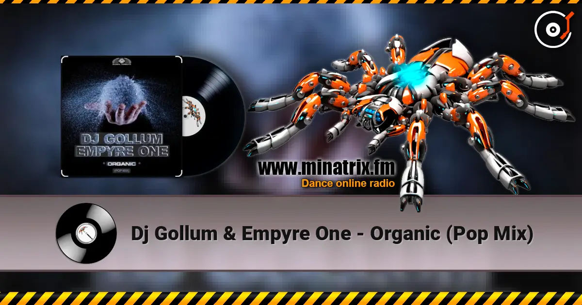 Dj Gollum & Empyre One - Organic (Pop Mix) слушать онлайн в высоком качестве | Minatrix.FM