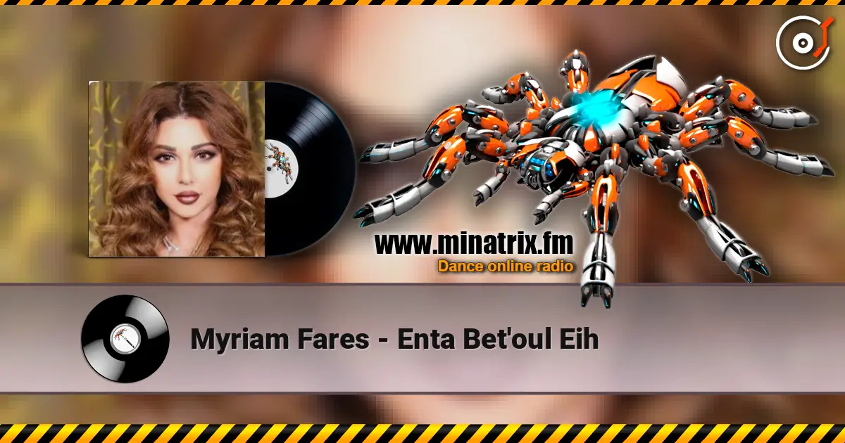 Myriam Fares - Enta Bet'oul Eih слушать онлайн в высоком качестве | Minatrix.FM