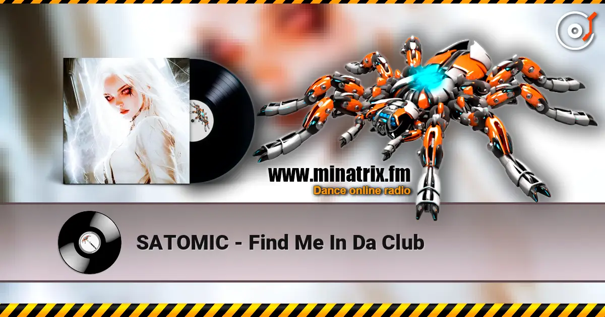 SATOMIC - Find Me In Da Club слушать онлайн в высоком качестве | Minatrix.FM