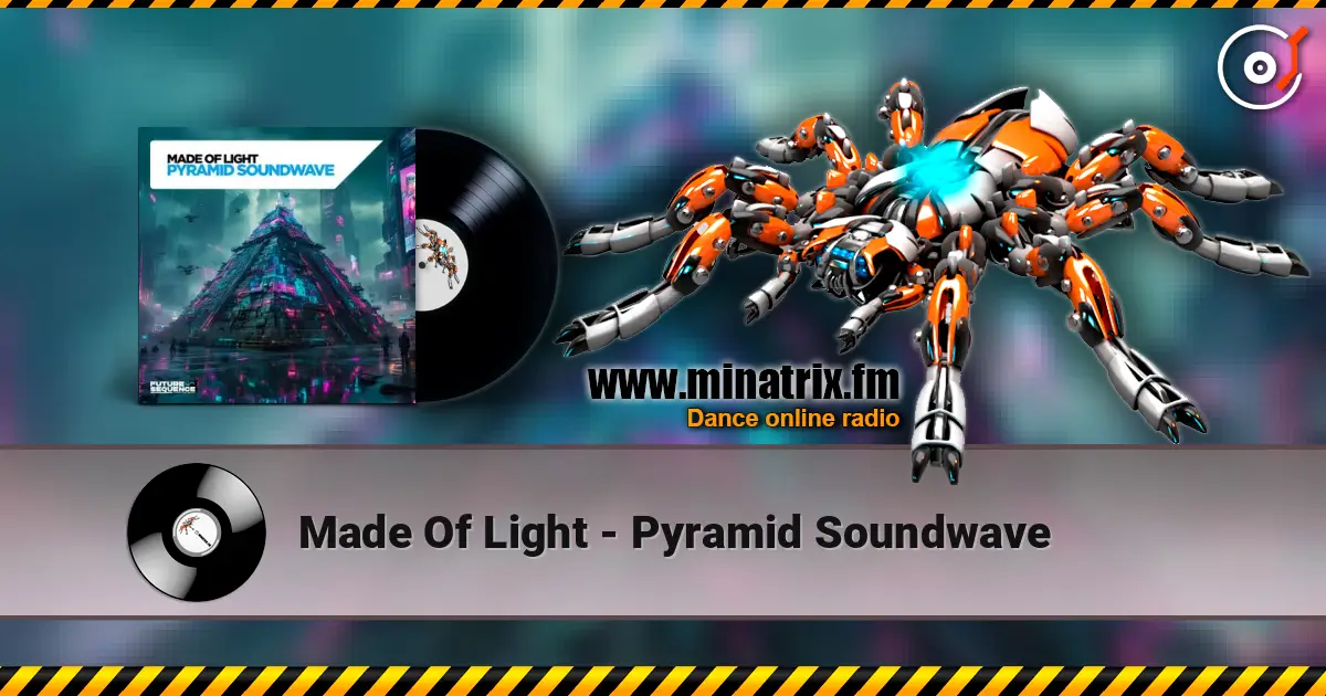 Made Of Light - Pyramid Soundwave слушать онлайн в высоком качестве | Minatrix.FM