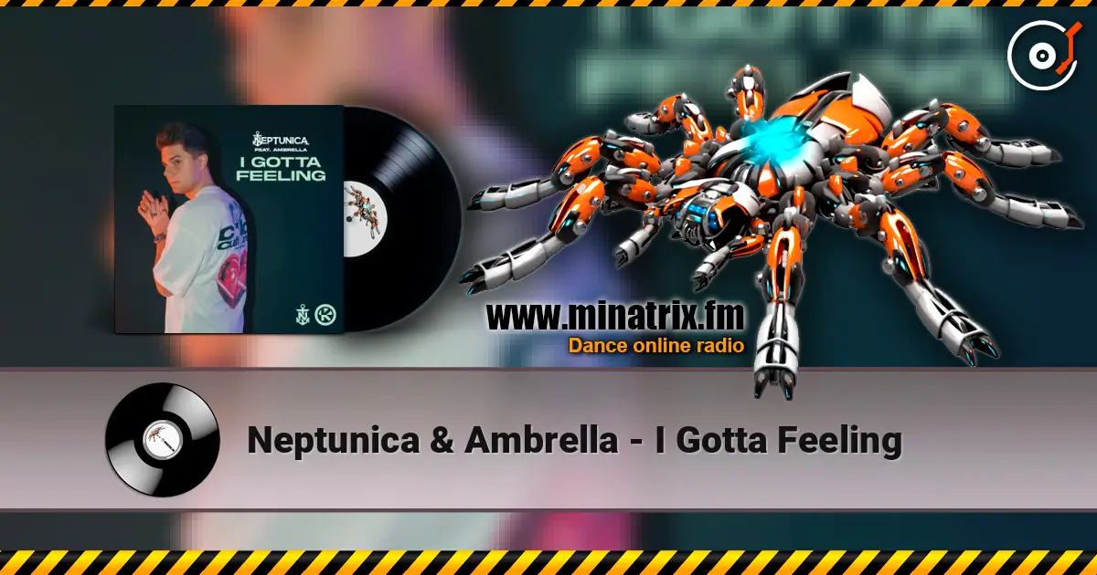 Neptunica & Ambrella - I Gotta Feeling слушать онлайн в высоком качестве | Minatrix.FM