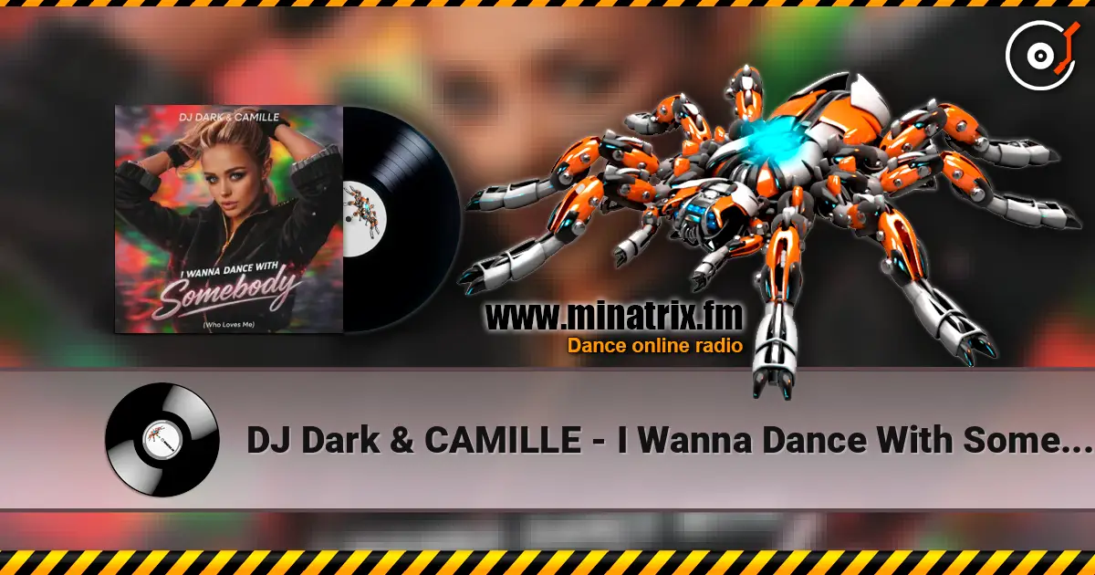 DJ Dark & CAMILLE - I Wanna Dance With Somebody (Who Loves Me) слушать онлайн в высоком качестве | Minatrix.FM