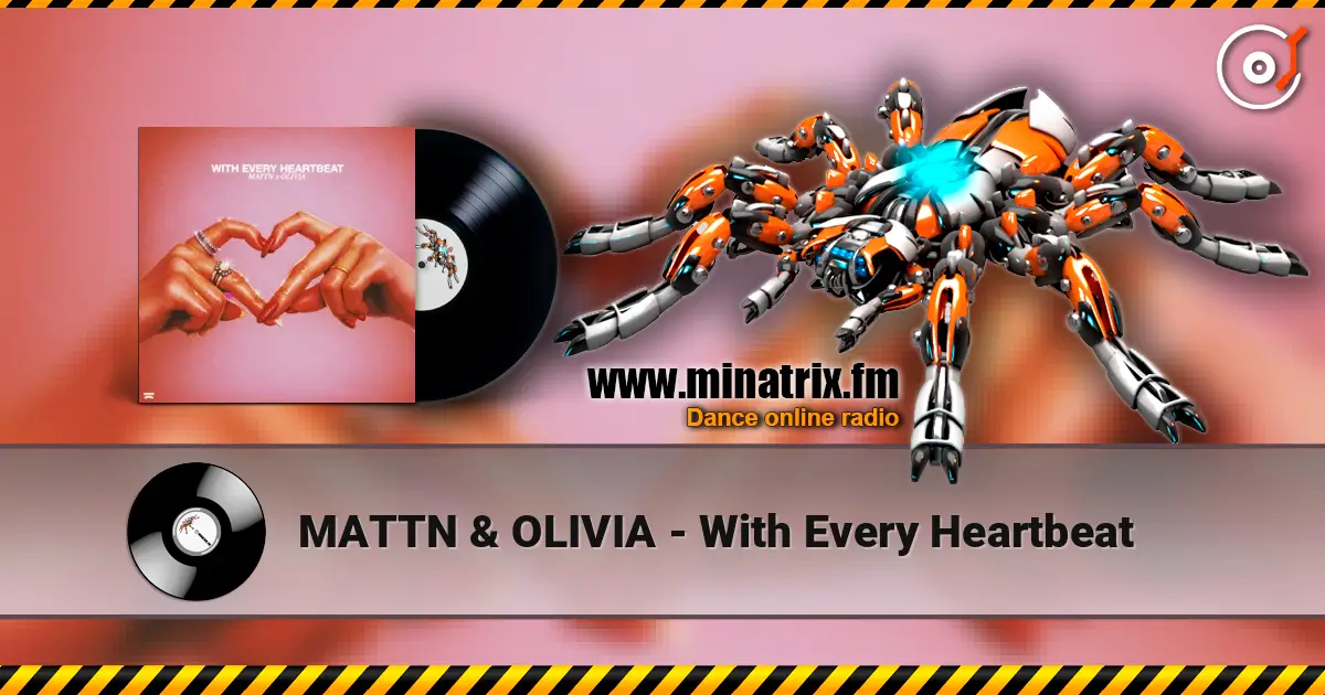 MATTN & OLIVIA - With Every Heartbeat 在线收听高音质 | Minatrix.FM