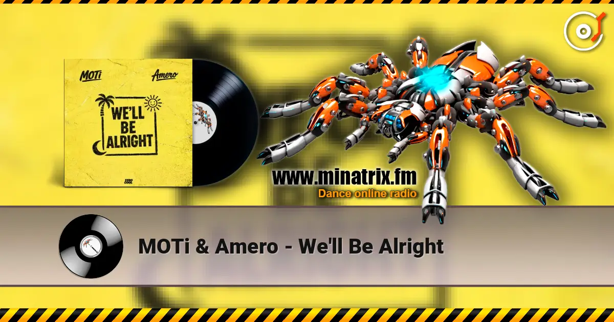 MOTi & Amero - We'll Be Alright 在线收听高音质 | Minatrix.FM