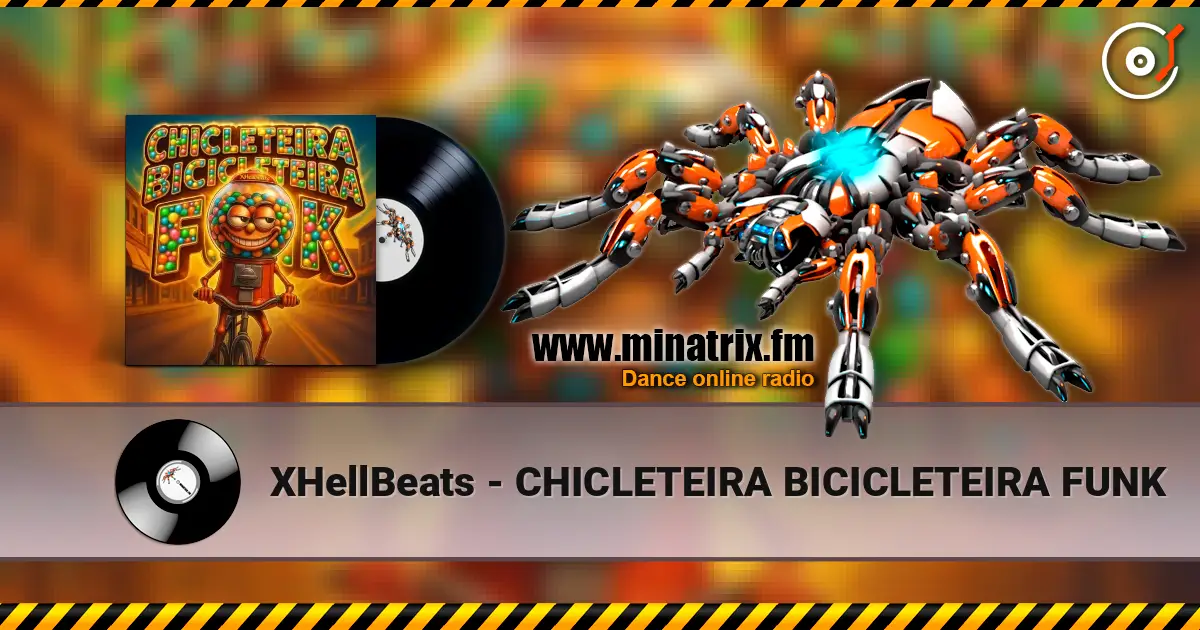 XHellBeats - CHICLETEIRA BICICLETEIRA FUNK слушать онлайн в высоком качестве | Minatrix.FM