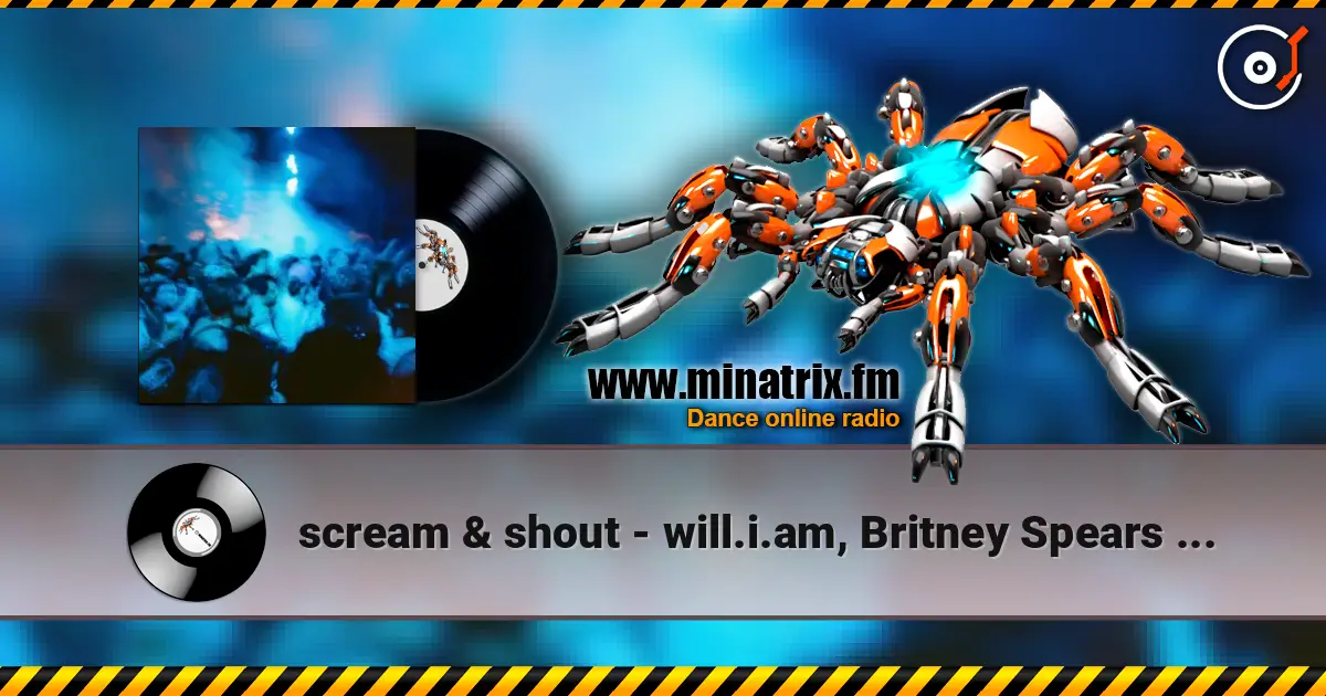 scream & shout - will.i.am, Britney Spears (Gravagerz REMIX) écouter en ligne en haute qualité | Minatrix.FM