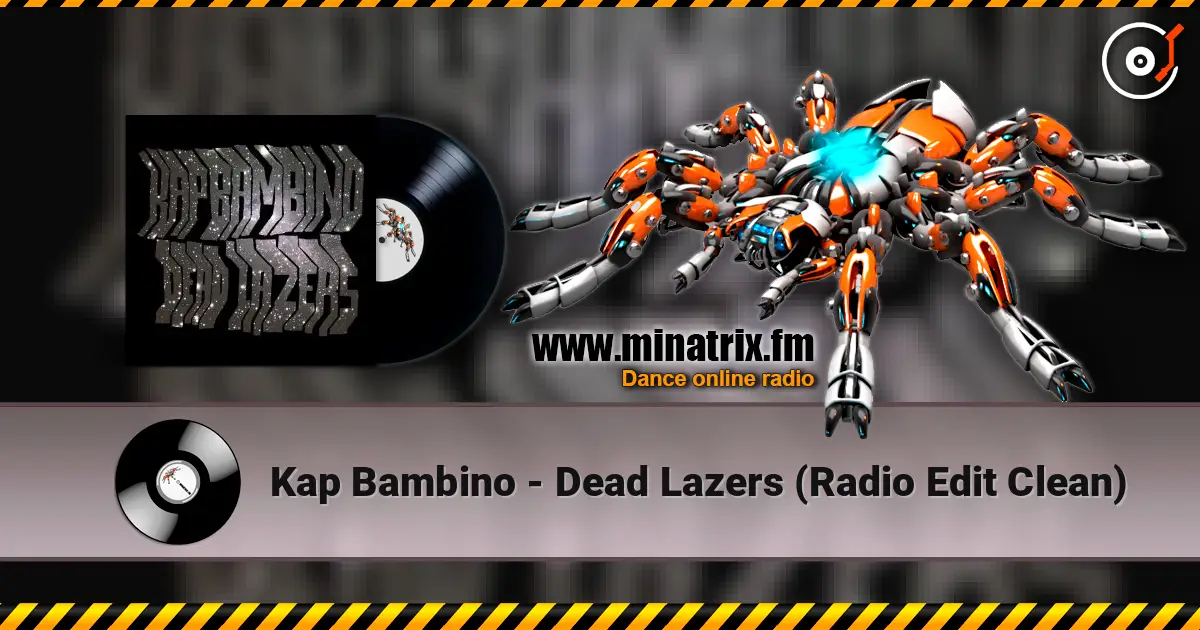 Kap Bambino - Dead Lazers (Radio Edit Clean) слушать онлайн в высоком качестве | Minatrix.FM