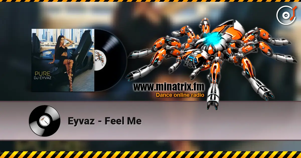 Eyvaz - Feel Me слушать онлайн в высоком качестве | Minatrix.FM