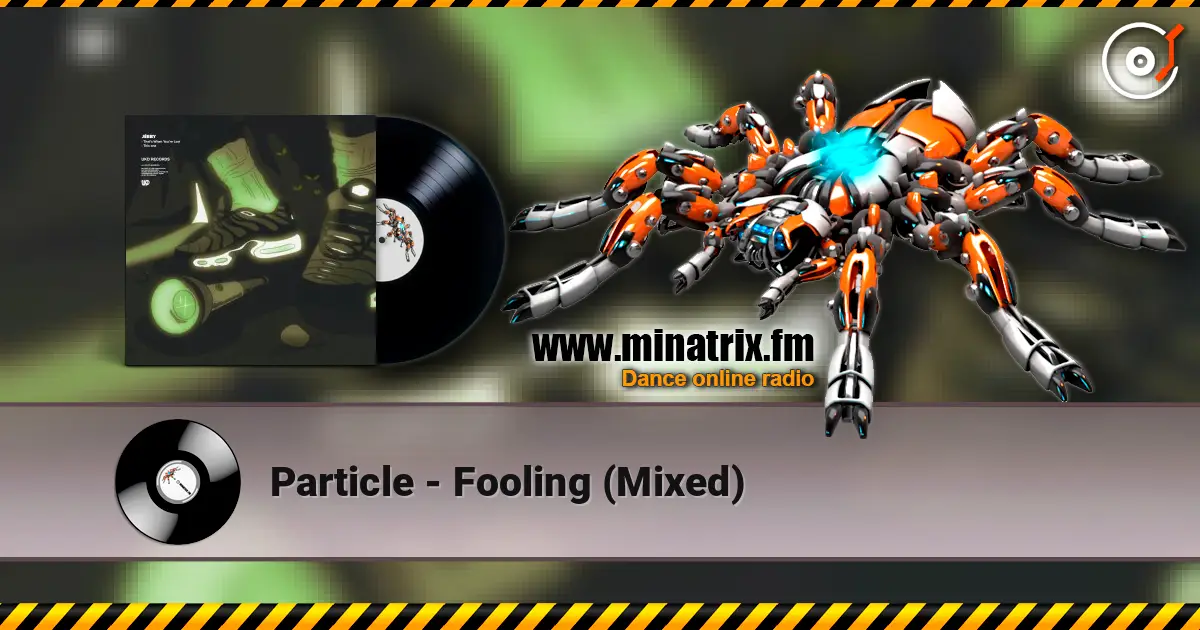 Particle - Fooling (Mixed) online in hoher Qualität hören | Minatrix.FM