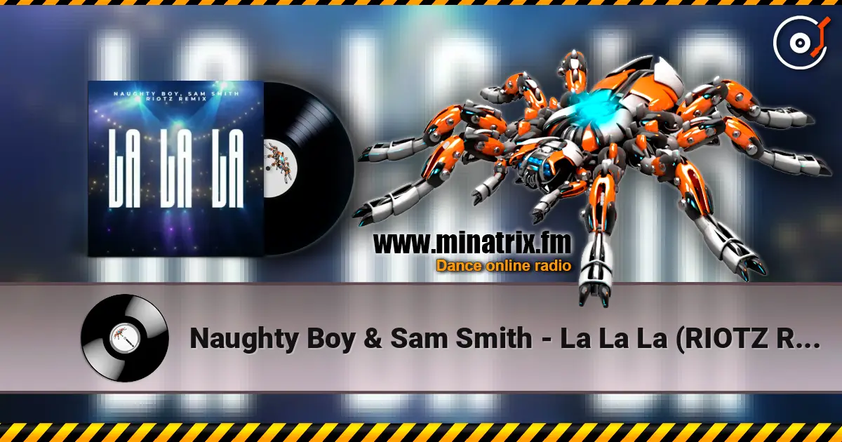 Naughty Boy & Sam Smith - La La La (RIOTZ Remix) escuchar en línea en alta calidad | Minatrix.FM