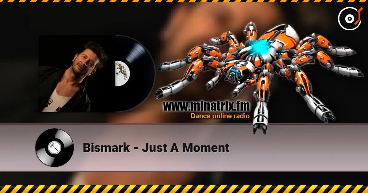 Bismark - Just A Moment слушать онлайн в высоком качестве | Minatrix.FM