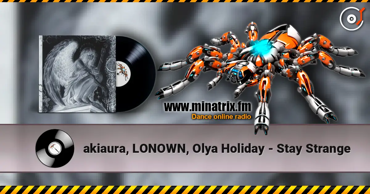 akiaura, LONOWN, Olya Holiday - Stay Strange слушать онлайн в высоком качестве | Minatrix.FM