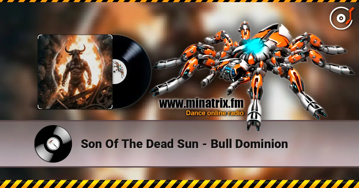 Son Of The Dead Sun - Bull Dominion слушать онлайн в высоком качестве | Minatrix.FM