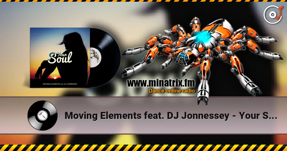 Moving Elements feat. DJ Jonnessey - Your Soul écouter en ligne en haute qualité | Minatrix.FM